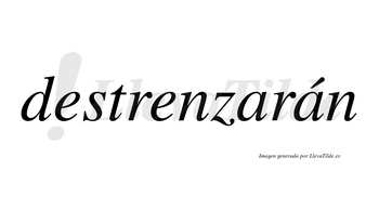 Destrenzarán  lleva tilde con vocal tónica en la segunda «a»