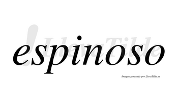 Espinoso  no lleva tilde con vocal tónica en la primera «o»