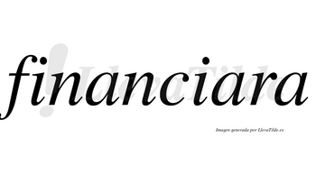 Financiara no lleva tilde con vocal tónica en la segunda «a»