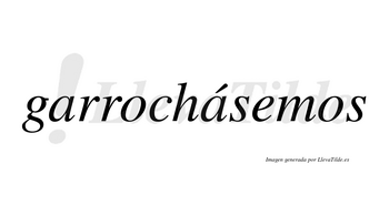 Garrochásemos  lleva tilde con vocal tónica en la segunda «a»