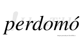 Perdomó  lleva tilde con vocal tónica en la segunda «o»
