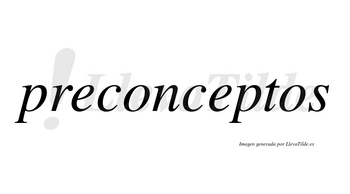 Preconceptos no lleva tilde con vocal tónica en la segunda «e»