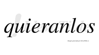 Quieranlos no lleva tilde con vocal tónica en la «a»