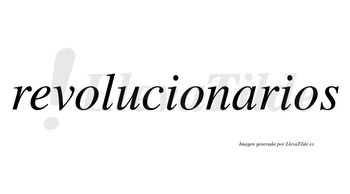 Revolucionarios  no lleva tilde con vocal tónica en la «a»