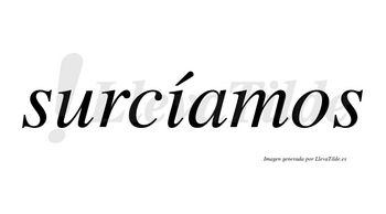 Surcíamos  lleva tilde con vocal tónica en la «i»