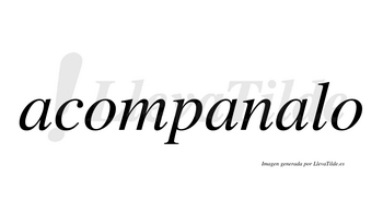 Acompanalo  no lleva tilde con vocal tónica en la tercera «a»