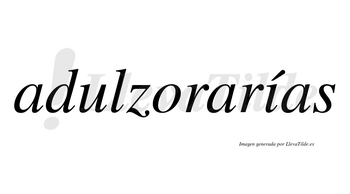 Adulzorarías  lleva tilde con vocal tónica en la «i»
