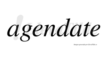 Agendate no lleva tilde con vocal tónica en la segunda «a»