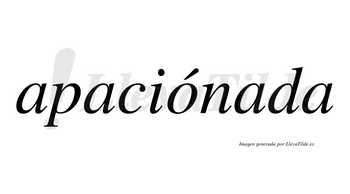 Apaciónada  lleva tilde con vocal tónica en la «o»