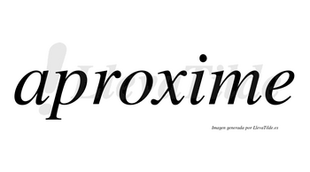 Aproxime  no lleva tilde con vocal tónica en la «i»