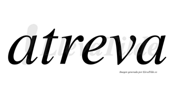 Atreva no lleva tilde con vocal tónica en la «e»