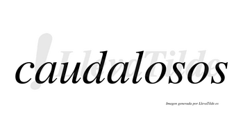 Caudalosos  no lleva tilde con vocal tónica en la primera «o»