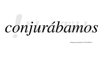 Conjurábamos  lleva tilde con vocal tónica en la primera «a»