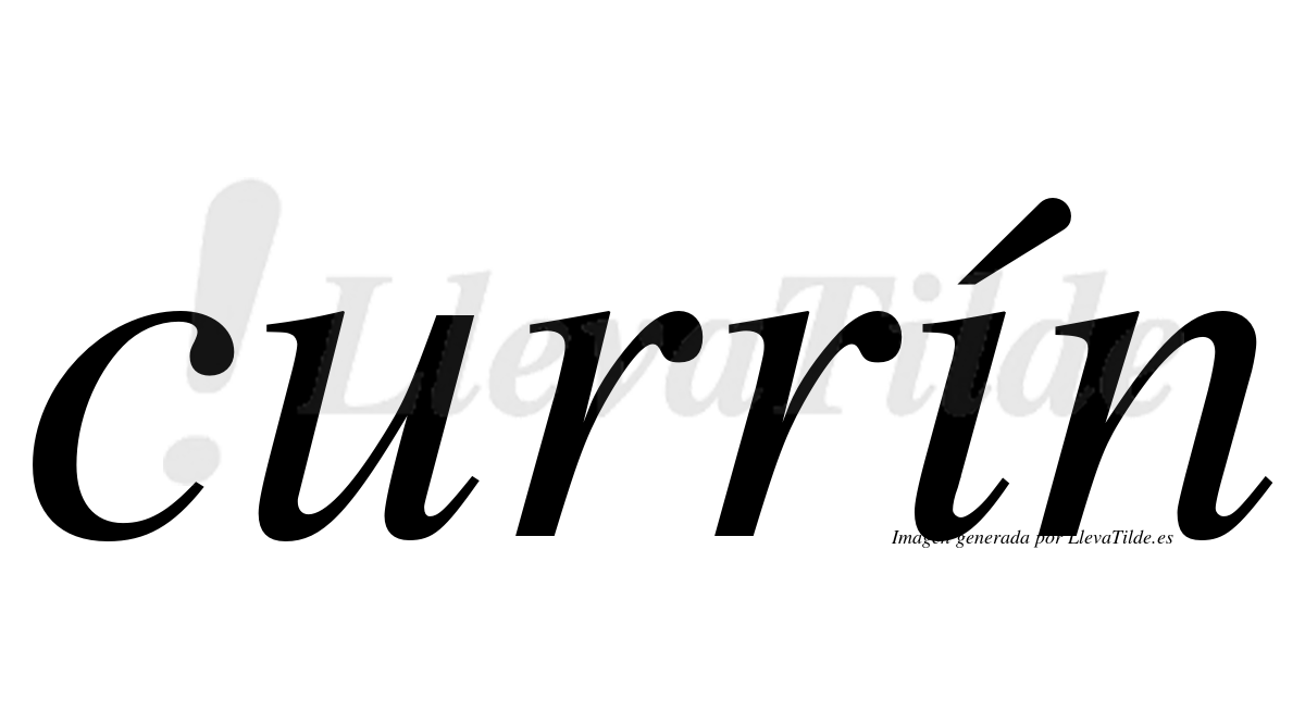 Currín  lleva tilde con vocal tónica en la "i"