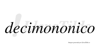 Decimononico  no lleva tilde con vocal tónica en la segunda «i»