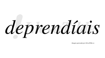 Deprendíais  lleva tilde con vocal tónica en la primera «i»