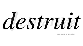 Destruit no lleva tilde con vocal tónica en la «i»