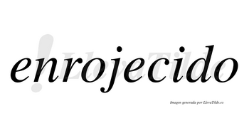 Enrojecido no lleva tilde con vocal tónica en la «i»
