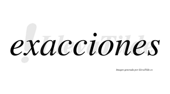 Exacciones  no lleva tilde con vocal tónica en la «o»