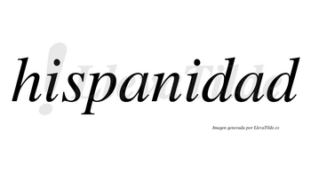 Hispanidad  no lleva tilde con vocal tónica en la segunda «a»