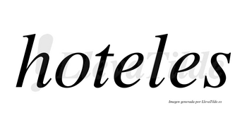 Hoteles  no lleva tilde con vocal tónica en la primera «e»