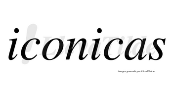 Iconicas  no lleva tilde con vocal tónica en la segunda «i»