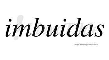 Imbuidas no lleva tilde con vocal tónica en la «u»