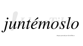 Juntémoslo  lleva tilde con vocal tónica en la «e»