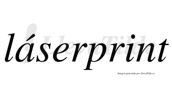 Láserprint  lleva tilde con vocal tónica en la «a»