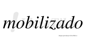 Mobilizado no lleva tilde con vocal tónica en la «a»