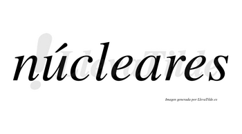 Núcleares  lleva tilde con vocal tónica en la «u»