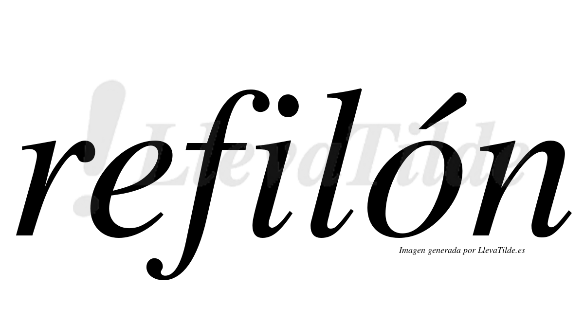 Refilon ¿Lleva tilde refilón? | LlevaTilde.es