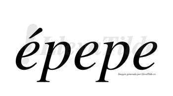 Épepe  lleva tilde con vocal tónica en la primera «e»
