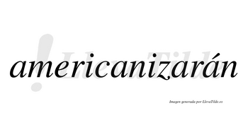 Americanizarán  lleva tilde con vocal tónica en la cuarta «a»