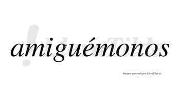 Amiguémonos  lleva tilde con vocal tónica en la «e»