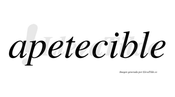 Apetecible  no lleva tilde con vocal tónica en la «i»