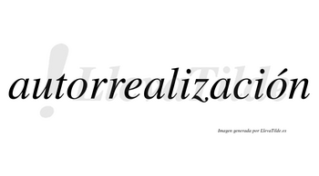 Autorrealización  lleva tilde con vocal tónica en la segunda «o»