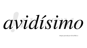 Avidísimo  lleva tilde con vocal tónica en la segunda «i»