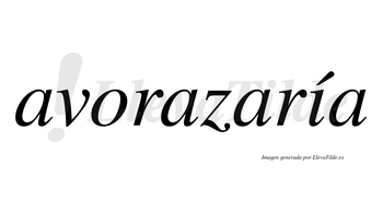 Avorazaría  lleva tilde con vocal tónica en la «i»