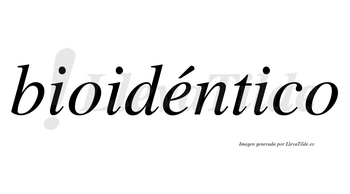 Bioidéntico lleva tilde con vocal tónica en la «e»