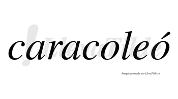 Caracoleó  lleva tilde con vocal tónica en la segunda «o»