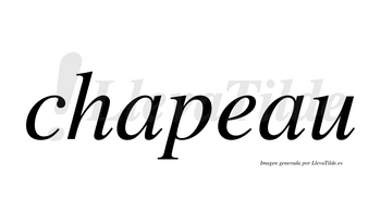 Chapeau  no lleva tilde con vocal tónica en la «e»