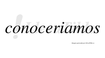 Conoceriamos  no lleva tilde con vocal tónica en la «a»