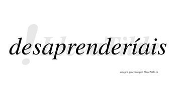 Desaprenderíais  lleva tilde con vocal tónica en la primera «i»