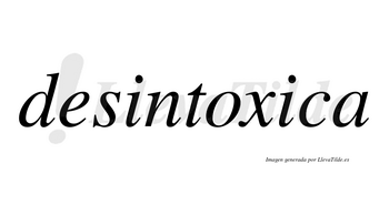 Desintoxica  no lleva tilde con vocal tónica en la segunda «i»