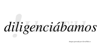 Diligenciábamos  lleva tilde con vocal tónica en la primera «a»