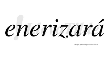 Enerizará  lleva tilde con vocal tónica en la segunda «a»