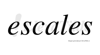 Escales no lleva tilde con vocal tónica en la «a»