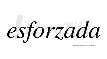 Esforzada  no lleva tilde con vocal tónica en la primera «a»