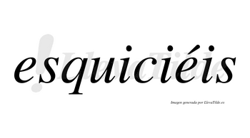 Esquiciéis  lleva tilde con vocal tónica en la segunda «e»